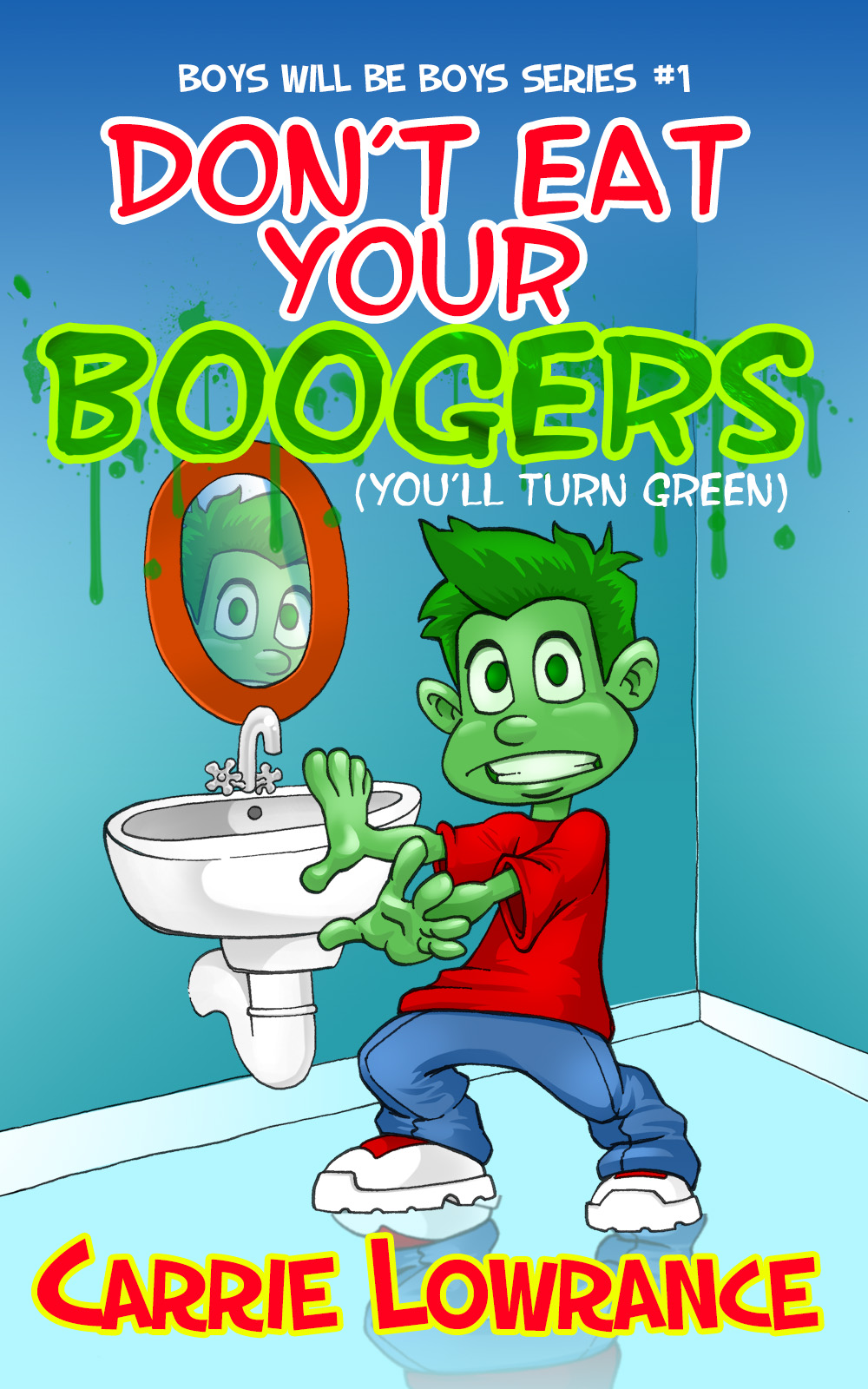 Don't Eat Your Boogers (You'll Turn Green)